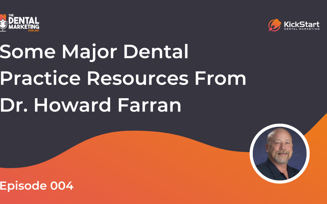 EP 004 Some Major Dental Practice Resources from Dr. Howard Farran
