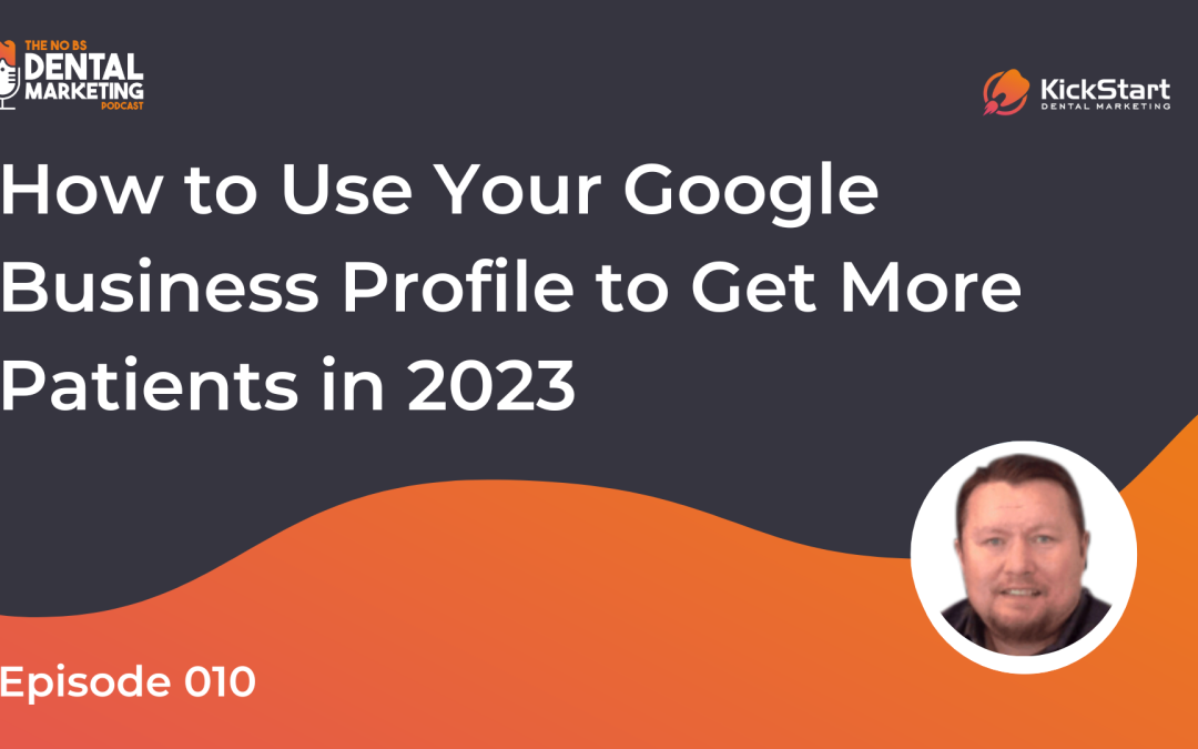 How to Use Your Google Business Profile to Get More Patients in 2023