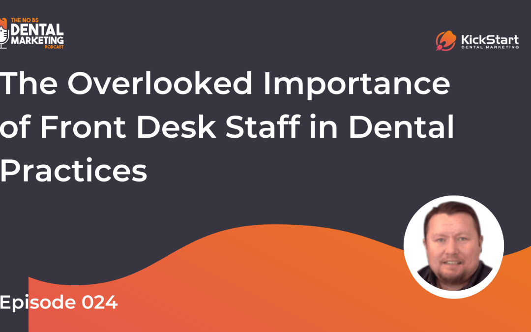 The Overlooked Importance of Front Desk Staff in Dental Practices