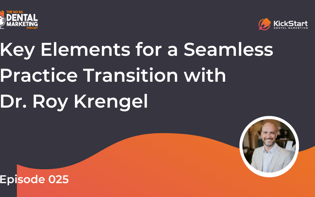 Key Elements for a Seamless Practice Transition with Dr. Roy Krengel