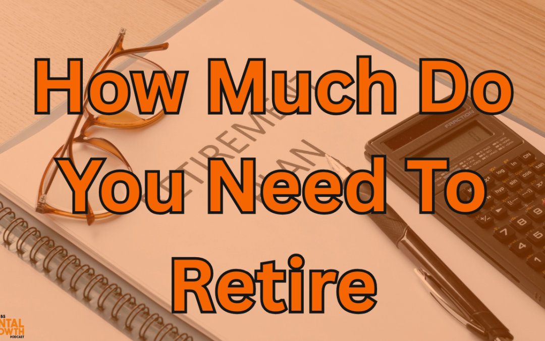 How Much Do Dentists Really Need to Retire? Dentist retirment Planning with Ryan Isaac, co-founder of Dentist Advisors